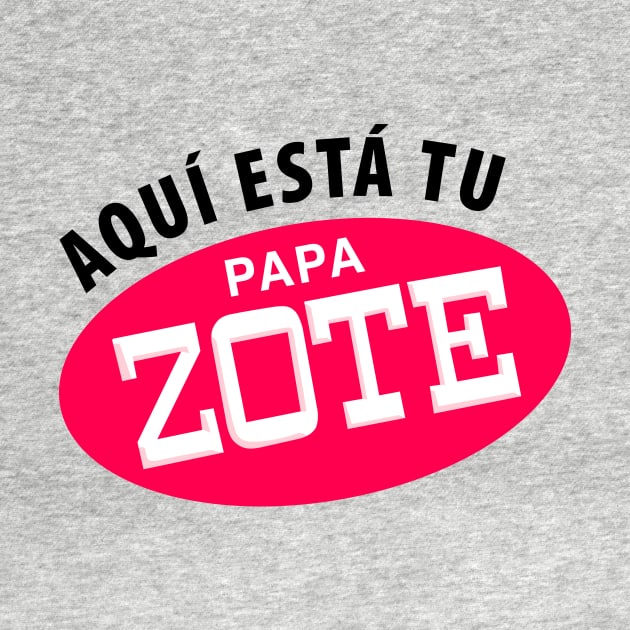 Aqui esta tu papa zote - black letters by verde